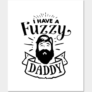 I Have a Fuzzy Daddy Posters and Art